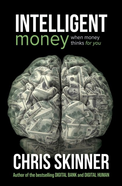 Cover for Chris Skinner · Intelligent Money (Pocketbok) (2024)