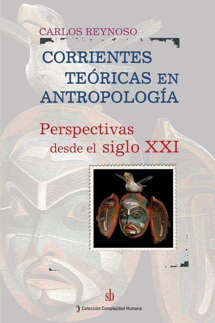 Cover for Carlos Reynoso · Corrientes teóricas en antropología (Book) [1. edition] (2020)