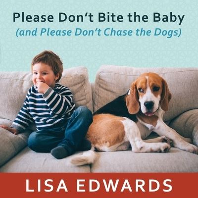 Please Don't Bite the Baby (and Please Don't Chase the Dogs) - Lisa Edwards - Music - Tantor Audio - 9798200003211 - October 27, 2015