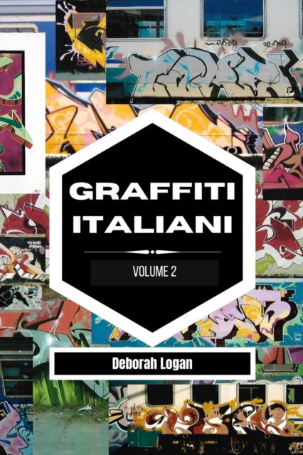 Graffiti italiani volume 2 - Deborah Logan - Kirjat - Blurb - 9798210309211 - perjantai 19. toukokuuta 2023