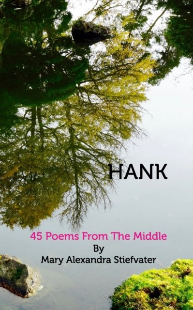 Cover for Mary Alexandra Stiefvater · Hank: 45 Poems From The Middle (Taschenbuch) (2022)