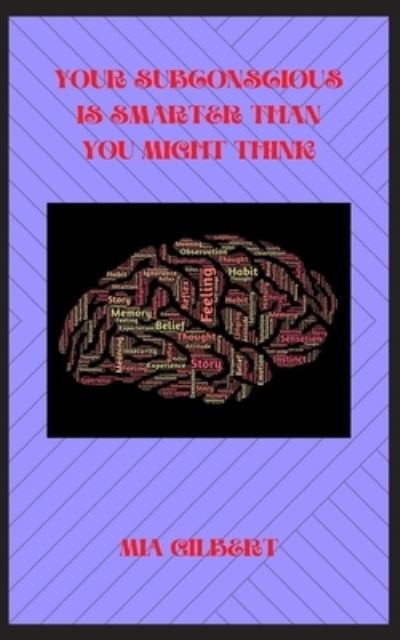 Cover for Mia Gilbert · Your Subconscious Is Smarter Than You Might Think (Paperback Book) (2021)