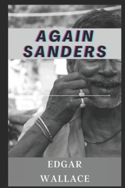 Again Sanders illustrated - Edgar Wallace - Bøker - Independently Published - 9798463411211 - 24. august 2021