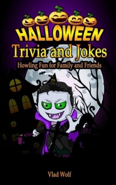 Halloween Trivia and Jokes: Howling Fun for Family and Friends - Vlad Wolf - Bøker - Independently Published - 9798477128211 - 14. september 2021