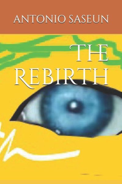 Cover for Antonio Olusegun Saseun · The Rebirth (Paperback Book) (2021)