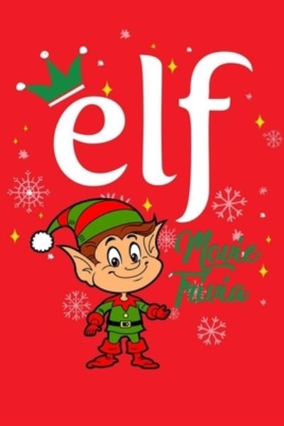 Cover for Ulisha Thompson · Elf Movie Trivia: Gift for Christmas (Paperback Book) (2020)