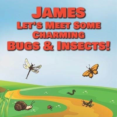 Cover for Chilkibo Publishing · James Let's Meet Some Charming Bugs &amp; Insects! (Pocketbok) (2020)