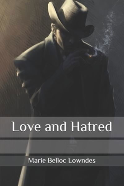 Cover for Marie Belloc Lowndes · Love and Hatred (Paperback Book) (2020)