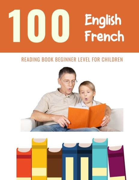 Cover for Bob Reading · 100 English - French Reading Book Beginner Level for Children (Paperback Book) (2020)