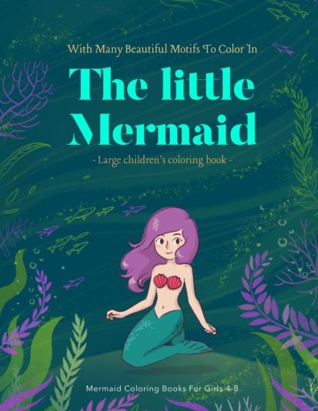 Cover for Book Muscle · Mermaid Coloring Books For Girls 4-8: The Little Mermiad Book Coloring Books For Kids Ages 4-8 Mermaid Gifts For Girls (Paperback Book) (2020)