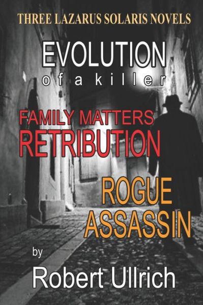 Cover for Robert Ullrich · Three Lazarus Solaris Thrillers: Evolution of a Killer- Family Matters - Rogue Assassin (Paperback Book) (2021)