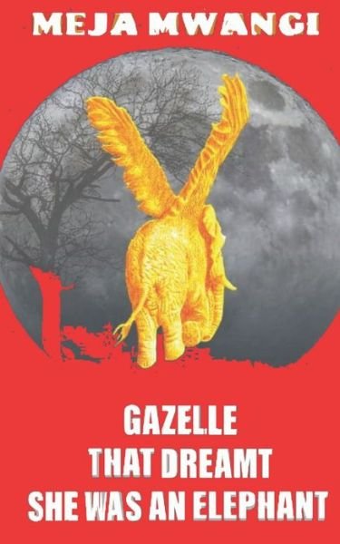 Cover for Meja Mwangi · Gazelle: That Dreamt She Was An Elephant (Paperback Book) (2022)