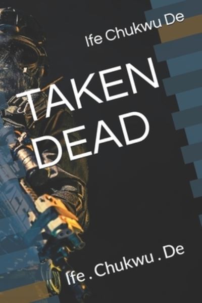 Cover for Chukwu De Ife Chukwu De · Taken Dead (Paperback Book) (2021)