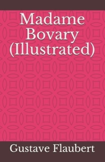 Madame Bovary (Illustrated) - Gustave Flaubert - Książki - Independently Published - 9798713585211 - 25 lutego 2021