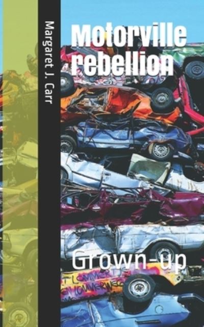 Motorville rebellion: Grown-up - Margaret J Carr - Książki - Independently Published - 9798733947211 - 6 kwietnia 2021