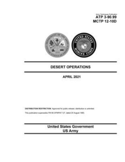 Cover for United States Government Us Army · Army Techniques Publication ATP 3-90.99 MCTP 12-10D Desert Operations April 2021 (Paperback Book) (2021)