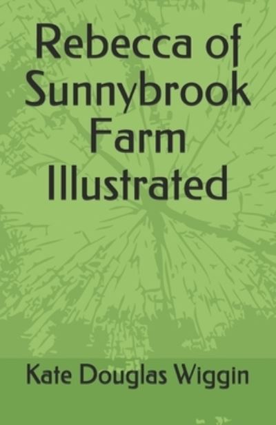 Cover for Kate Douglas Wiggin · Rebecca of Sunnybrook Farm Illustrated (Paperback Book) (2021)