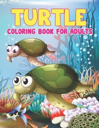 Turtle Coloring Book for Adults - Preschooler Book Publisher - Bøger - Independently Published - 9798745955211 - 28. april 2021