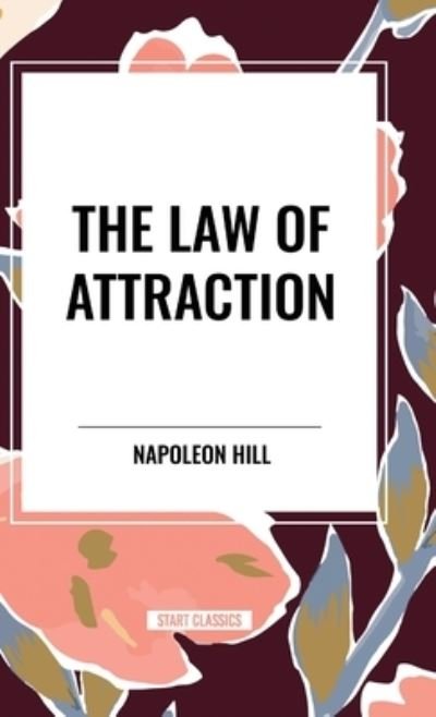 Cover for Napoleon Hill · The Law of Attraction (Innbunden bok) (2024)