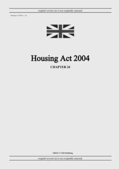 Cover for United Kingdom Legislation · Housing Act 2004 (c. 34) (Paperback Book) (2022)