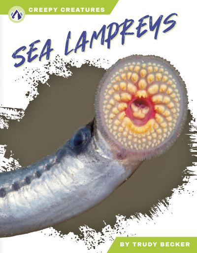 Cover for Trudy Becker · Sea Lampreys - Creepy Creatures (Hardcover Book) (2025)