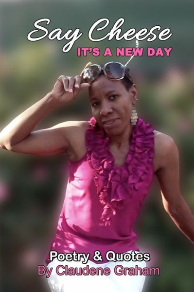 Cover for Claudene Graham · Say Cheese It's a New Day (Paperback Book) (2022)