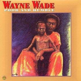 Cover for Wayne Wade · Poor &amp; Humble (LP) (2015)