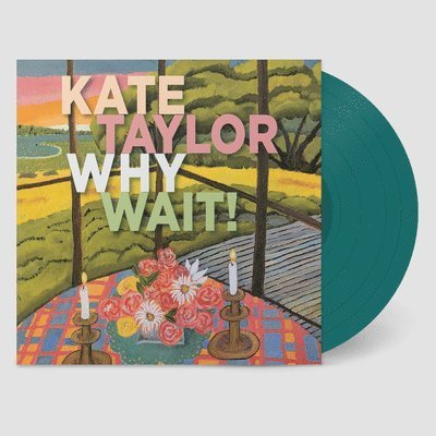 Cover for Kate Taylor · Why Wait! (Jade Vinyl) (LP) (2021)