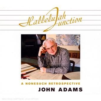 John Adams Hallelujah Junction - John Adams Hallelujah Junction - Música - Warner Music - 0075597989212 - 6 de novembro de 2015