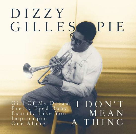 It Dont Mean A Thing - Gillespie Dizzy - Musique - BHM - 0090204527212 - 26 juin 2020