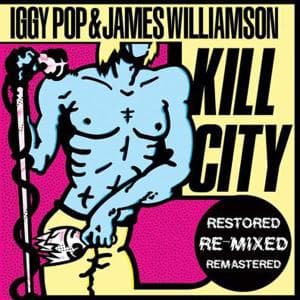 Kill City - Pop, Iggy / James Williamson - Musik - ALIVE - 0095081011212 - 7. oktober 2010