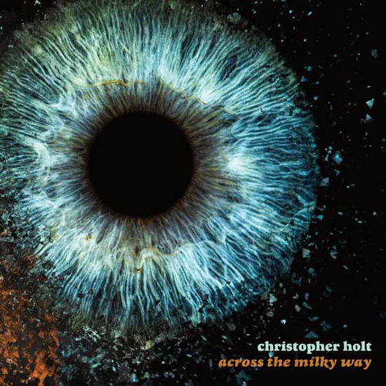 Cover for Christopher Holt · Across the Milky Way [limited Edition Tangerine Colored Vinyl Lp] (LP) (2025)