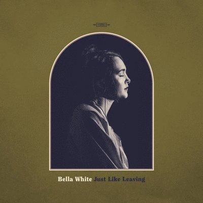 Cover for Bella White · Just Like Leaving (LP) (2021)