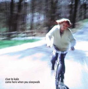 Come Here when You Sleepwalk - Clue To Kalo - Muzyka - The Leaf Label - 0666017052212 - 21 stycznia 2011