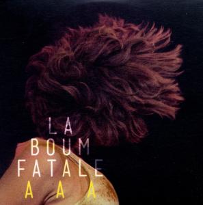 Aaa - La Boum Fatale - Music - SINNB - 0673799354212 - January 27, 2012