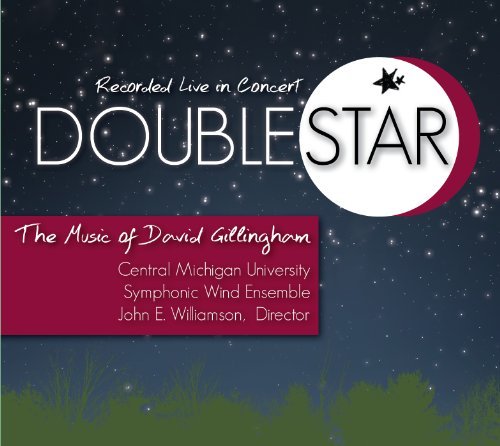 Cover for Cmu Symphonic Wind Ensemble · Double Star: the Music of David Gillingham (CD) (2009)