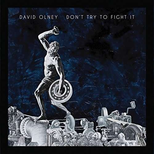 Cover for David Olney · Don't Try to Fight It (CD) (2017)
