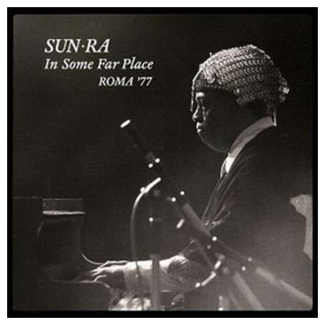 Cover for Sun Ra · In Some Far Place: Roma 77 (LP) [Reissue edition] (2016)