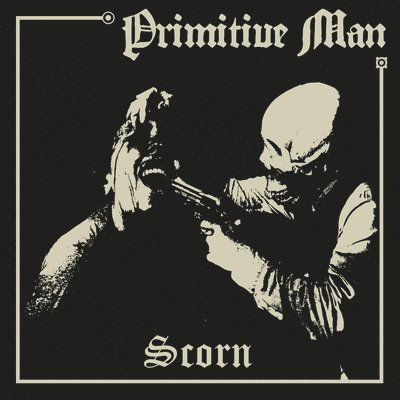 Scorn - Primitive Man - Musik - RELAPSE - 0781676514212 - 10. November 2023