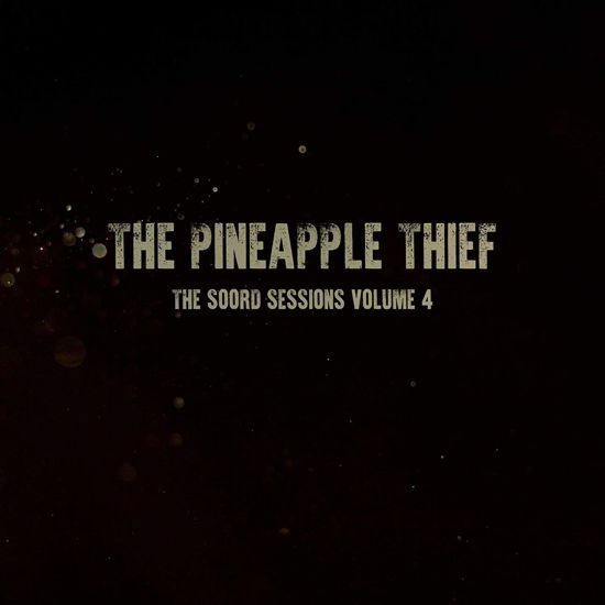 The Soord Sessions Vol. 4 - The Pineapple Thief - Muzyka - KSCOPE - 0802644809212 - 4 grudnia 2020