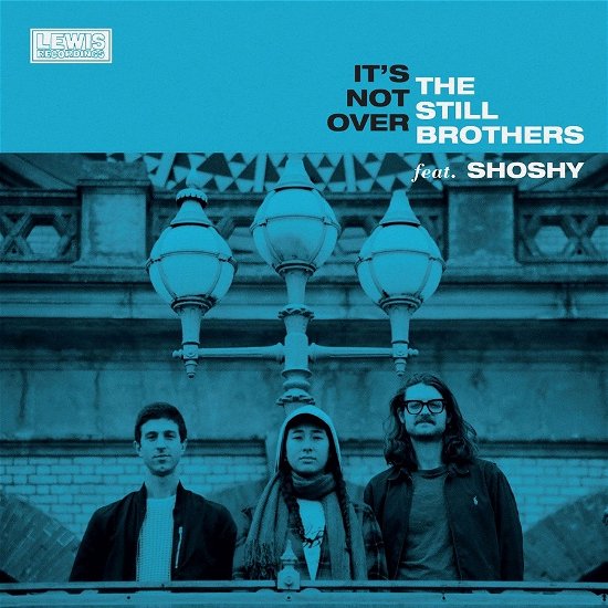 Its Not Over / Crazy (Feat. Shoshy) - Still Brothers Ft Shoshy - Musiikki - LEWIS RECORDINGS - 0804076055212 - perjantai 16. kesäkuuta 2023