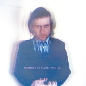 Cover for Mark Mulcahy · Dear Mark J. Mulcahy I Love You (LP) (2014)