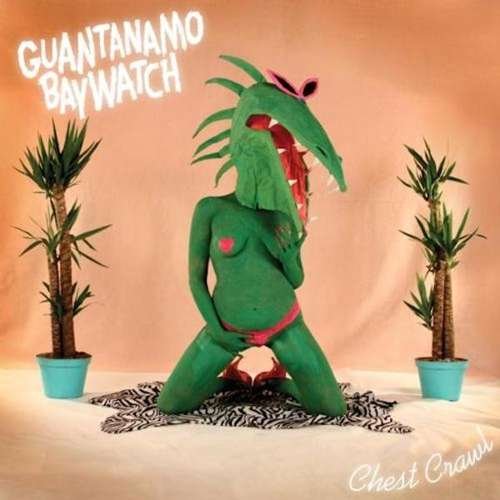 Cover for Guantanamo Baywatch · Chest Crawl (LP) (2012)