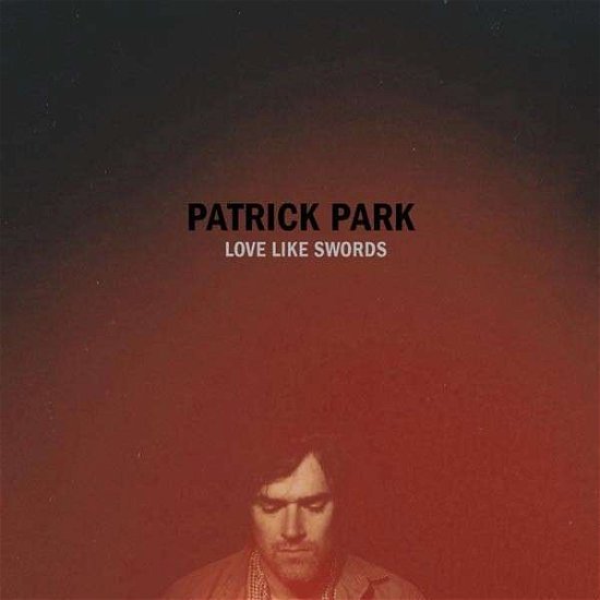 Patrick Park · Love Like Swords (LP) (2014)