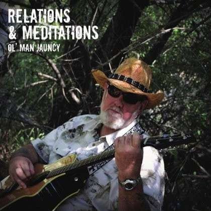 Cover for Ol' Man Jauncy · Relations &amp; Meditations (CD) (2012)