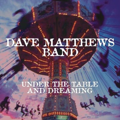 Under  The Table And Dreaming - Dave Matthews Band - Musik - LEGACY - 0888750229212 - 7. april 2023