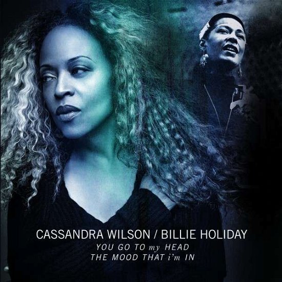 Cover for Cassandra Wilson / Billie Holiday · You Go To My Head / The Mood That I´m In (10&quot;) (2015)