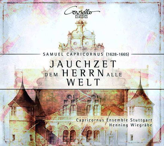 Jauchzet Dem Herrn Alle Welt - Capricornus / Wiegrabe - Música - COVIELLO CLASSICS - 4039956917212 - 15 de setembro de 2017