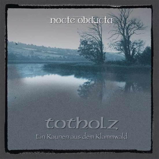 Totholz (Ein Raunen Aus Dem Klammwald) - Nocte Obducta - Musik - MDD - 4042564174212 - 16. juni 2017