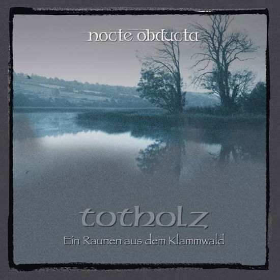 Totholz (Ein Raunen Aus Dem Klammwald) - Nocte Obducta - Music - MDD - 4042564174212 - June 2, 2017